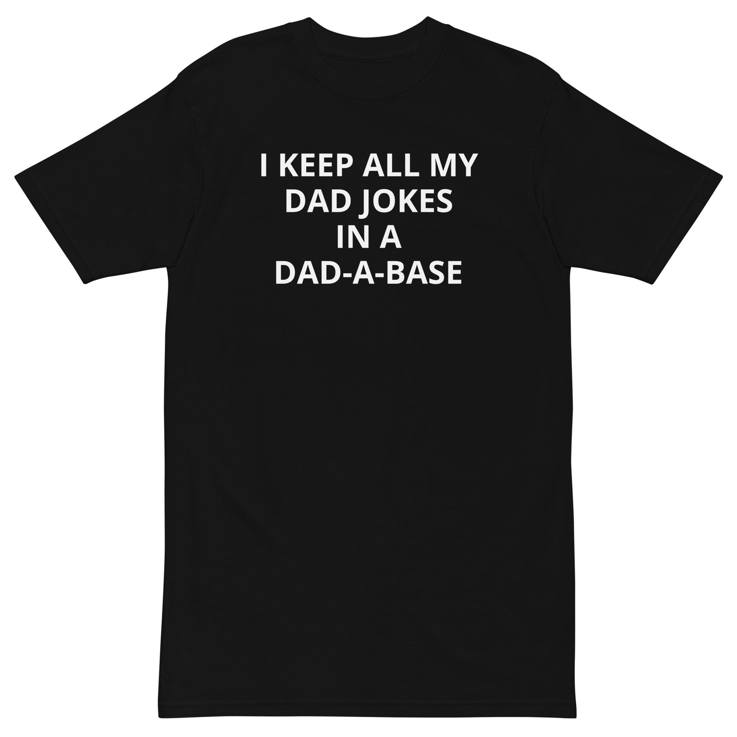 I Keep All My Dad Jokes In a Dad-A-Base | Men’s premium heavyweight tee