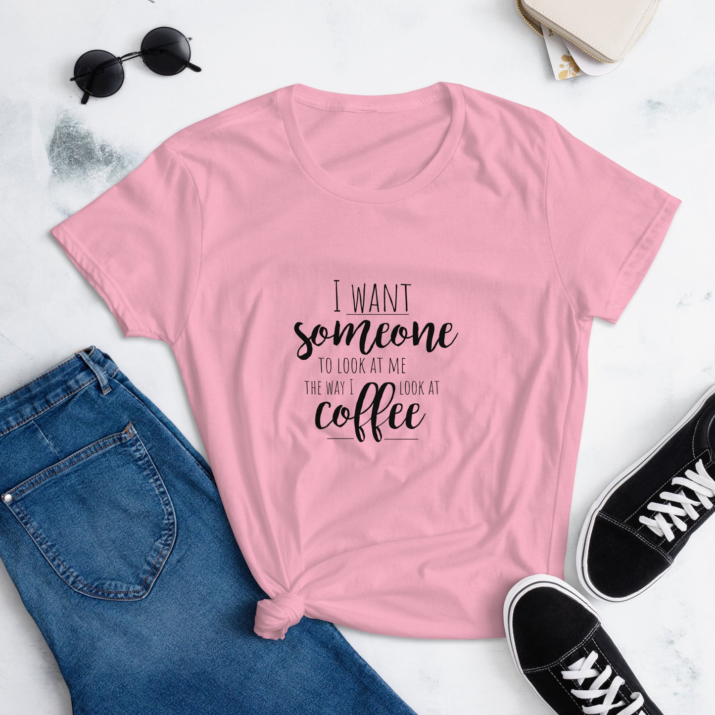 I Want Somone To Look at me The Way I Look at Coffee | Knqv | Gift for girls, Happy Birthday Cafe, CoffeeWomen's short sleeve t-shirt