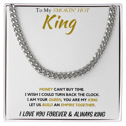 To My Smokin' Hot King | Money Can't Buy Time | Cuban Link Necklace