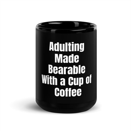 Adulting made bearable with a cup of Coffee | Black Glossy Mug from Knqv