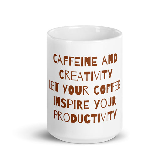 Caffeine and creativity let your Coffee| White glossy mug